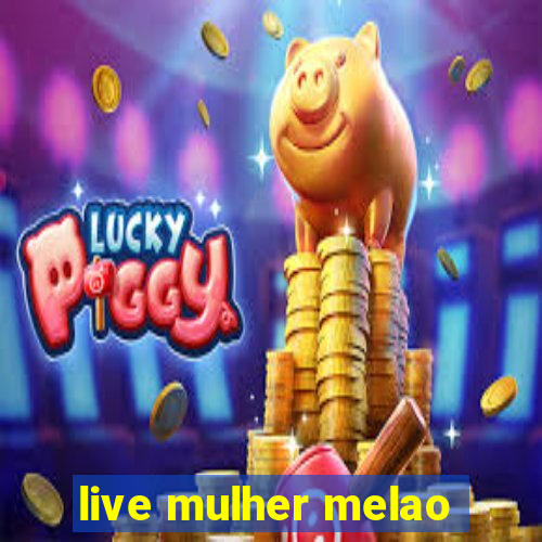 live mulher melao